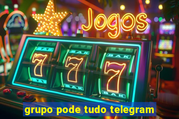 grupo pode tudo telegram